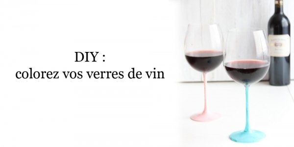 DIY : Des verres de vin de toutes les couleurs !